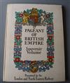Lucas, E.V. - The Pageant of the Empire, illustrated by Frank Brangwyn, Spencer Pryse and MacDonald Gill,                              