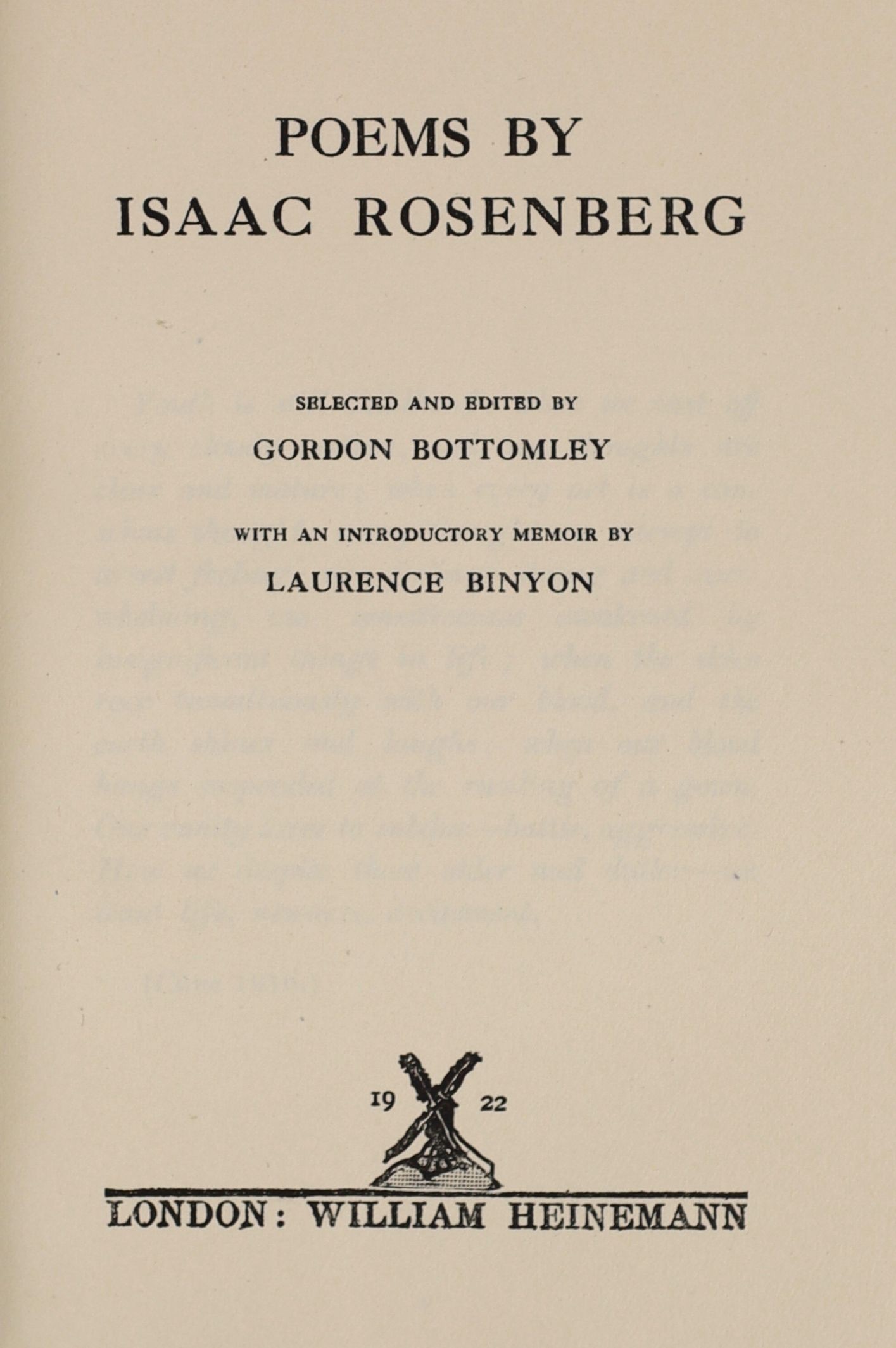 Rosenberg, Isaac [and] Bottomley, Gordon [ed.] - Poems by Isaac Rosenberg. 1st ed. Complete with frontispiece. Publishers cloth with title label on spine and original d/j. 8vo. William Heinemann, London, 1922.