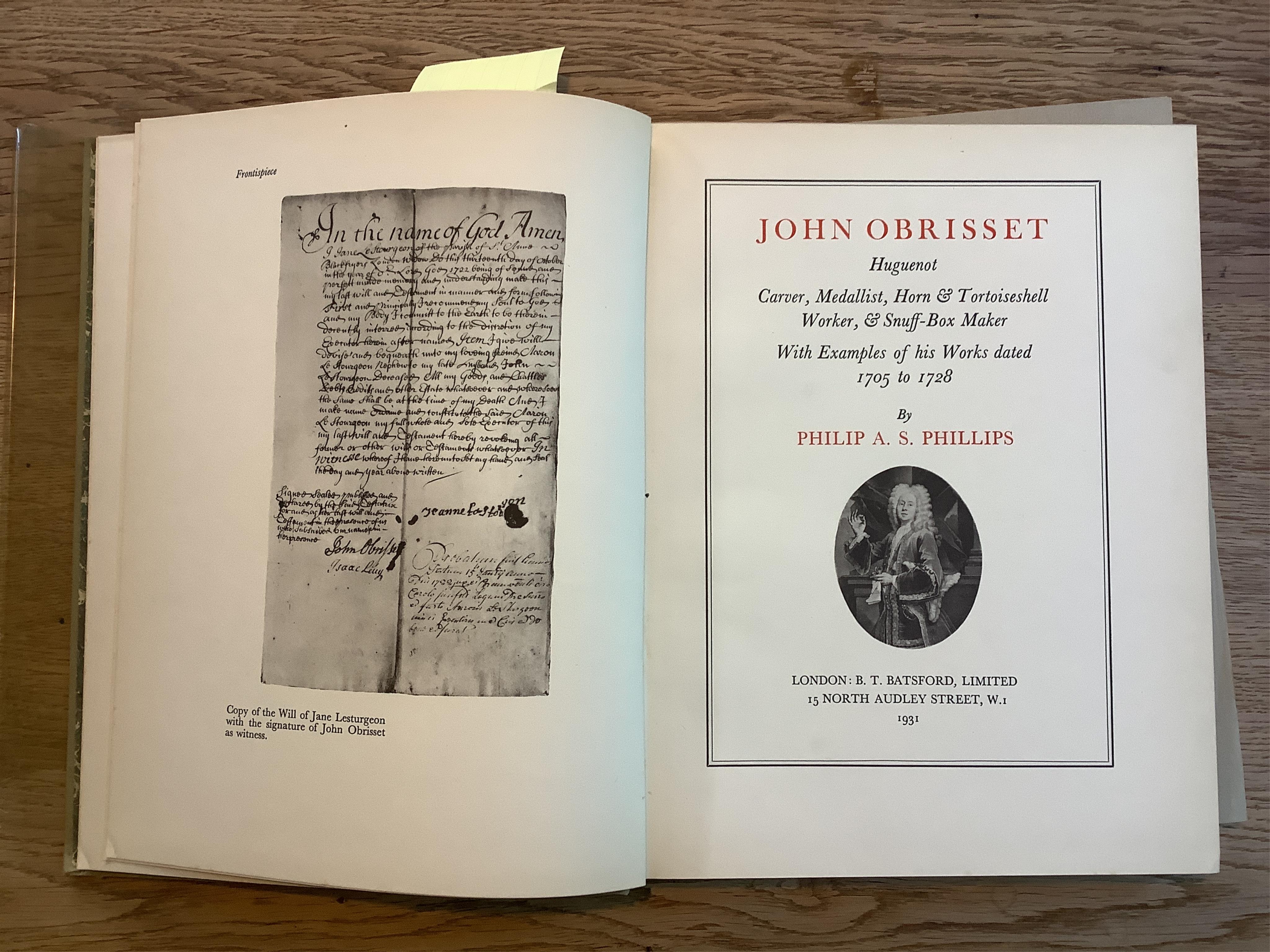 Phillips, P.A.S. John Obrisset. Hugenot Carver, Medallist, Horn and Tortoiseshell Worker, & Snuff-Box Maker. Batsford 1931, 4to, cloth.                                                                                     