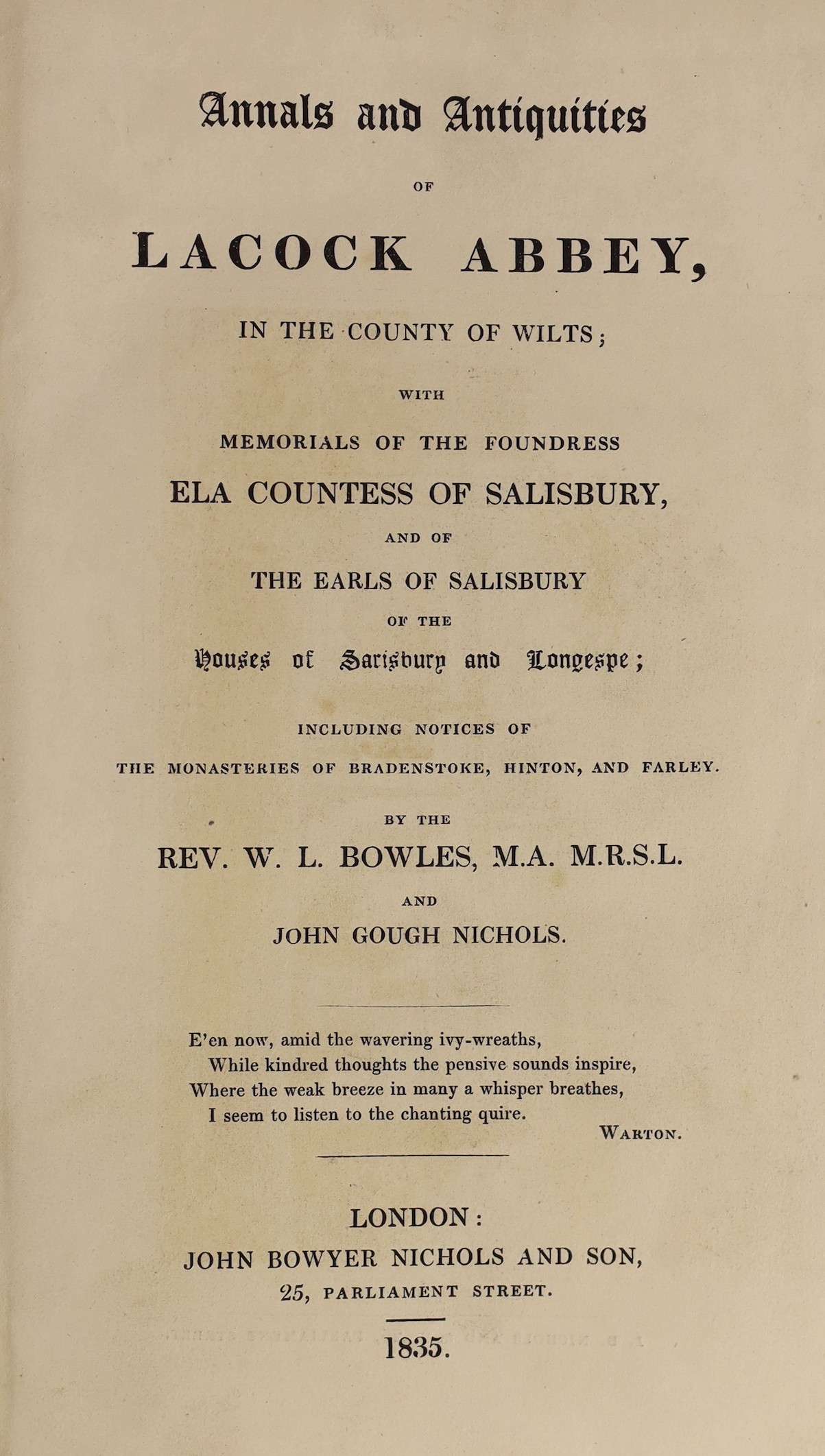 WILTSHIRE: Bowles, Rev. W.L. and Nichols, John Gough - Annals and Antiquities of Lacock Abbey.... with Memorials of the Foundress Ela Countess of Salisbury. 14 plates, 5 pedigrees (2 folded), text engravings; original cl