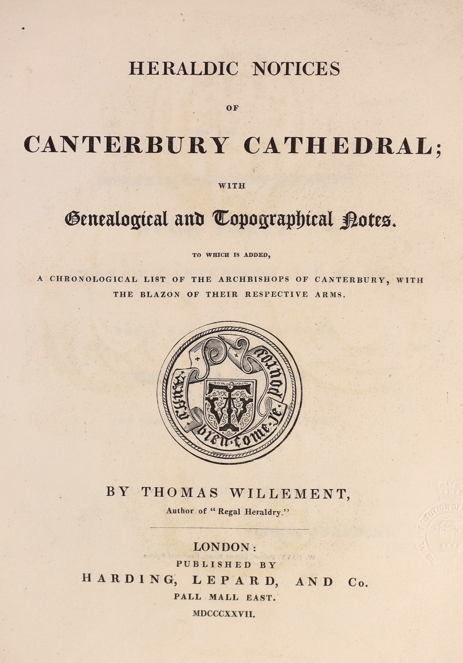 CANTERBURY: Willement, Thomas - Heraldic Notes of Canterbury Cathedral, with genealogical and topographical notes .... frontis and engraved text illus., old paper boards, spine replaced and new label, uncut, 4to. 1827   