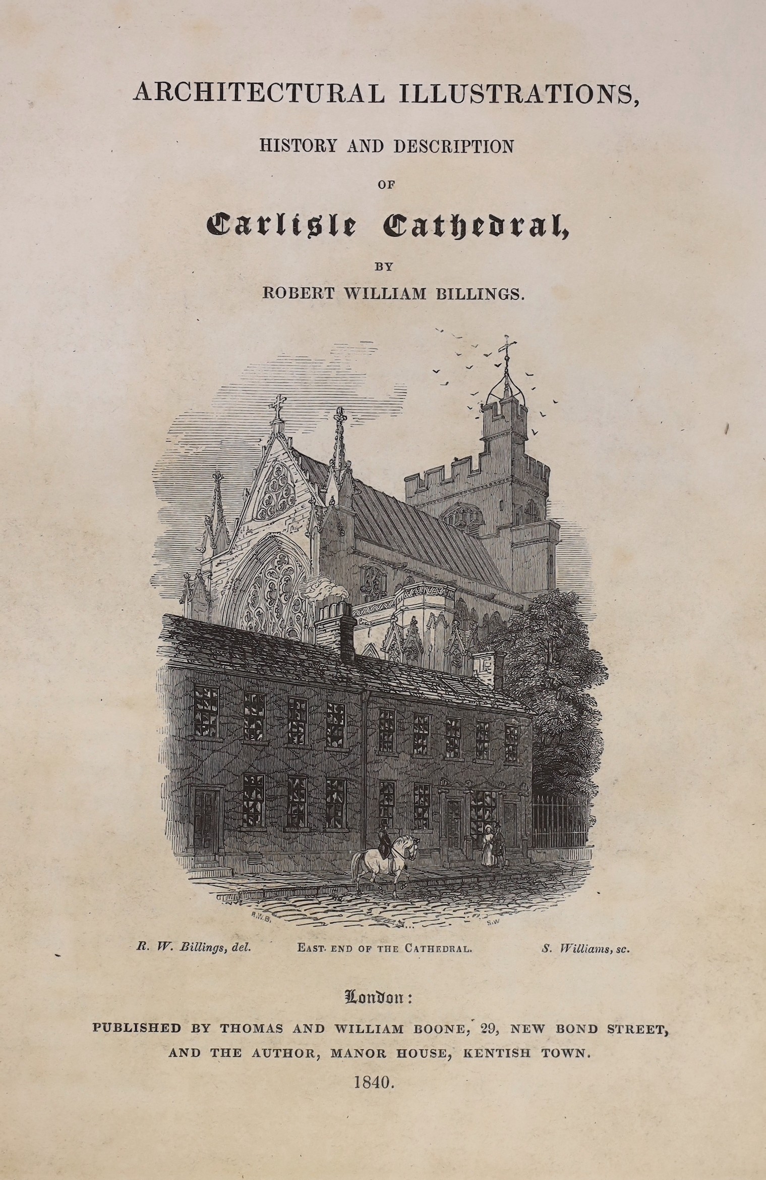 CARLISLE - Billings, Robert William - Architectural Illustrations. History and Description of Carlisle Cathedral, 1st edition, 4to, contemporary half morocco, with engraved frontis, title and 44 plates, Thomas and Willia