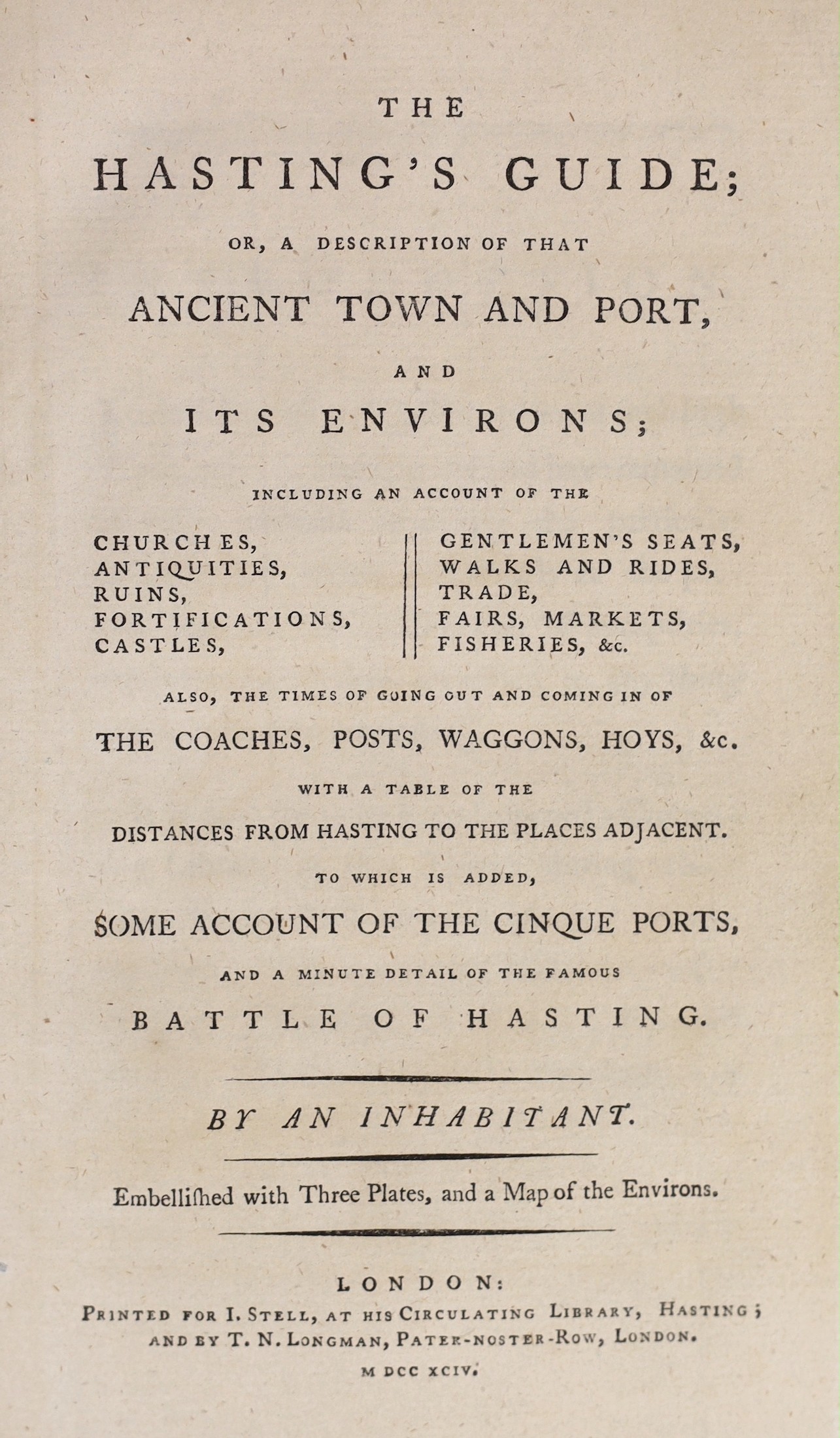 HASTINGS: (Stell, John) - The Hastings Guide: or, a Description of that Ancient Port and Town, and its Environs ... also, the times of ... the coaches, posts, waggons, hoys, &c. By An Inhabitant. d-page map and 3 engrave