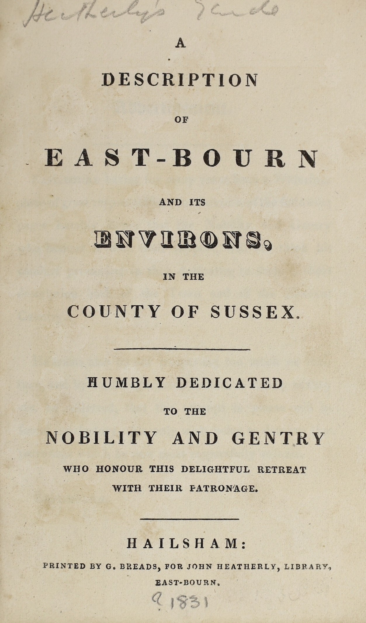 EASTBOURNE: A Description of East-Bourn and its Environs ... folded map and 4 plates; rebound morocco-backed paper boards, 12mo. Hailsham: printed by G. Breads for John Heatherley, Library, East-Bourn, (ca.1815)         