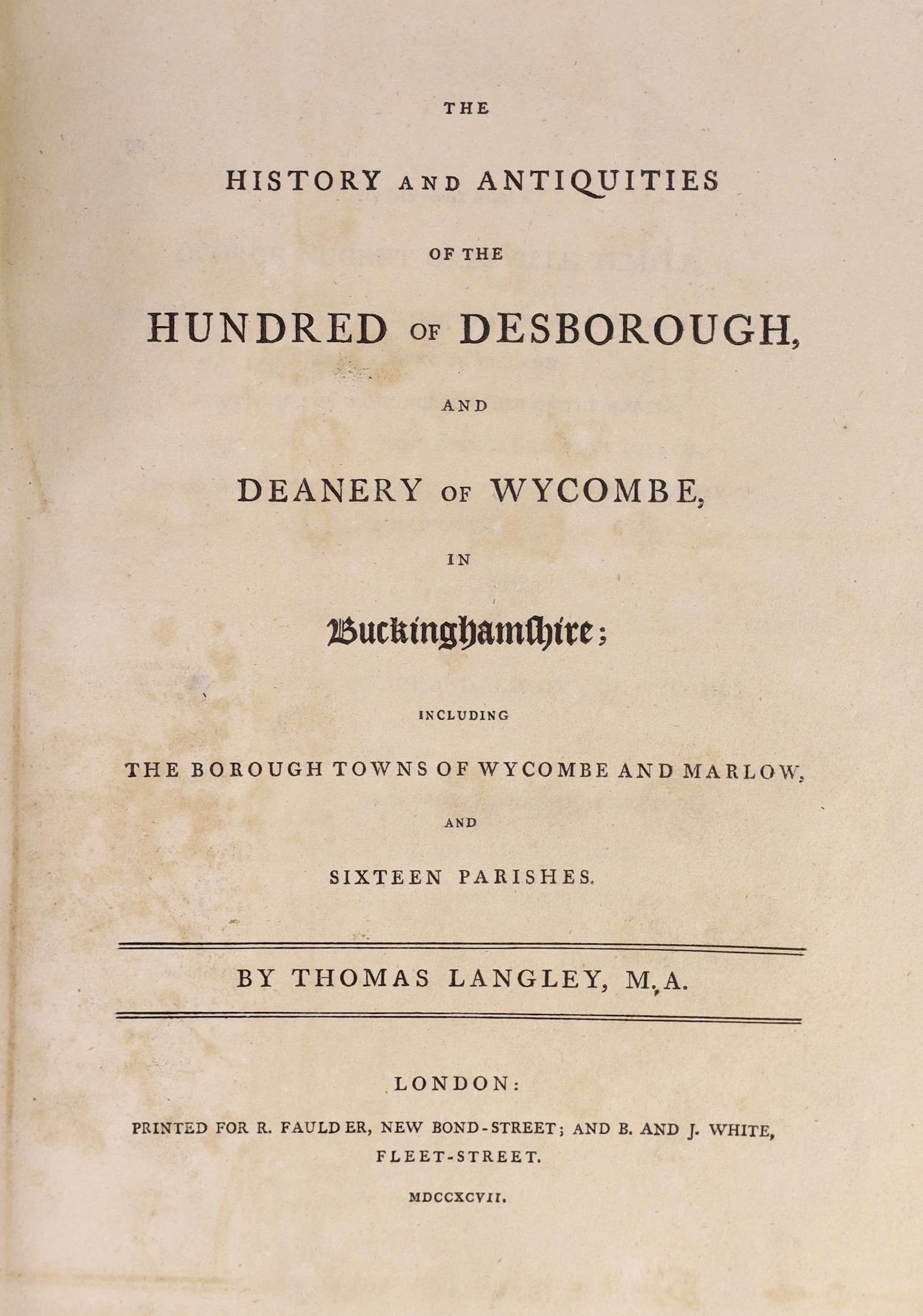 BUCKINGHAMSHIRE - Langley, Thomas - The History and Antiquities of the Hundred of Desborough and Deanery of Wycombe, in Buckinghamshire, 4to, original half calf, with map, 3 plates and 2 tables, all folding, London, 1797